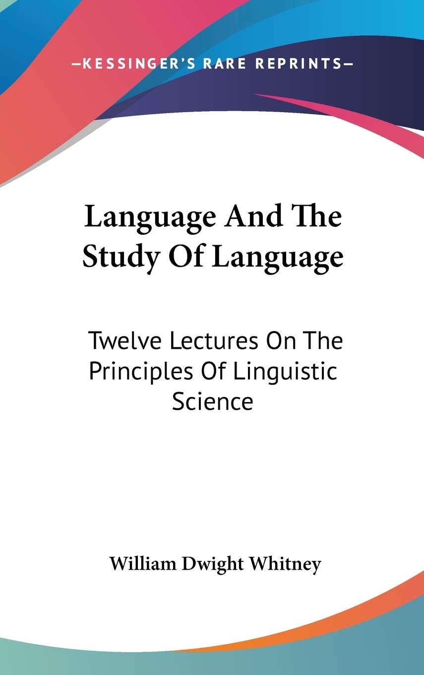 Language and the Study of Language: Twelve Lectures on the Principles of Linguistic Science Social Sciences
