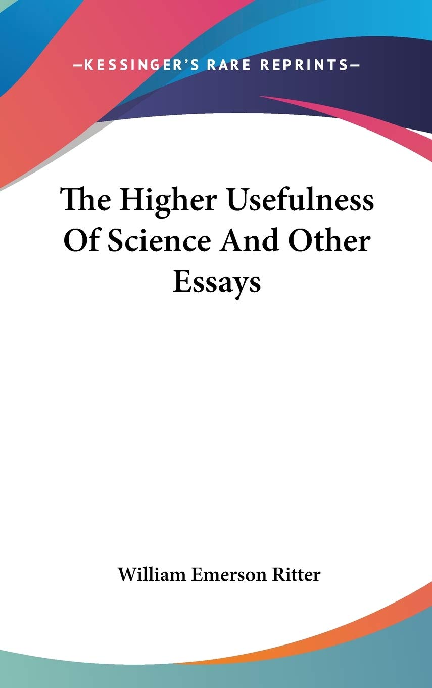 The Higher Usefulness Of Science And Other Essays Business & Technology