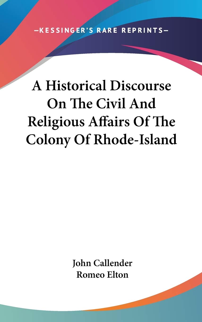 A Historical Discourse On The Civil And Religious Affairs Of The Colony Of Rhode-Island Memories
