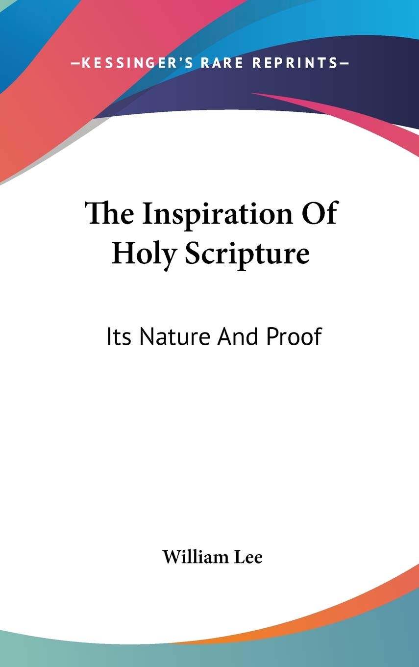 The Inspiration Of Holy Scripture: Its Nature And Proof Religion & Esotericism