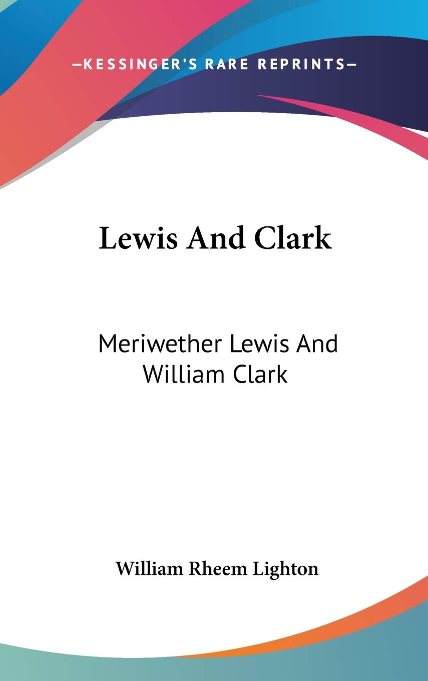 Lewis And Clark: Meriwether Lewis And William Clark Memories