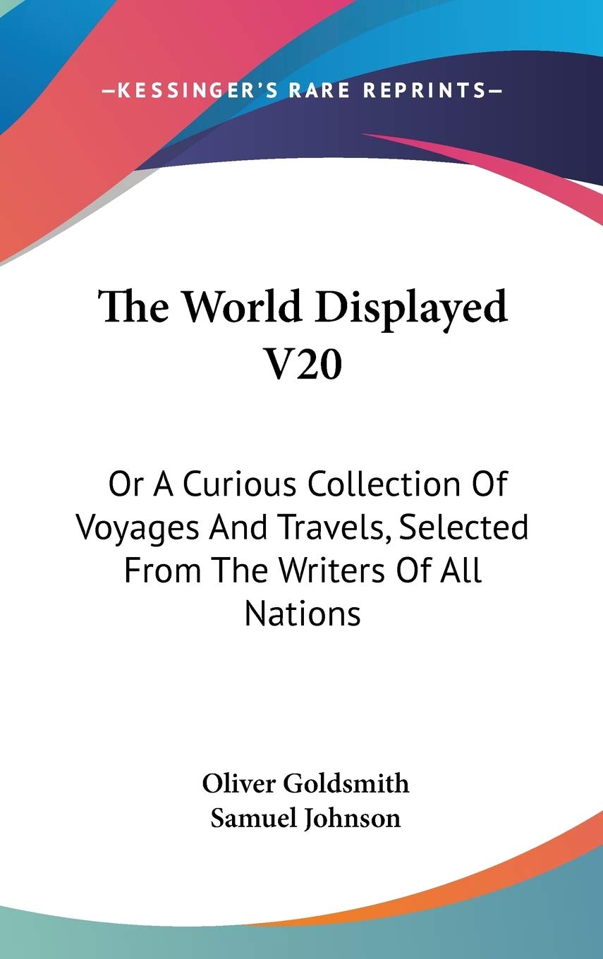 The World Displayed: Or a Curious Collection of Voyages and Travels, Selected from the Writers of All Nations Travelogues