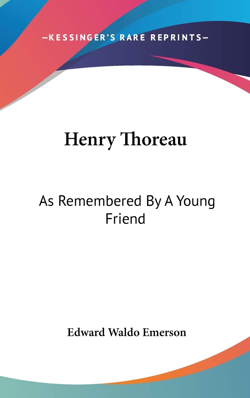 Henry Thoreau: As Remembered By A Young Friend Memories