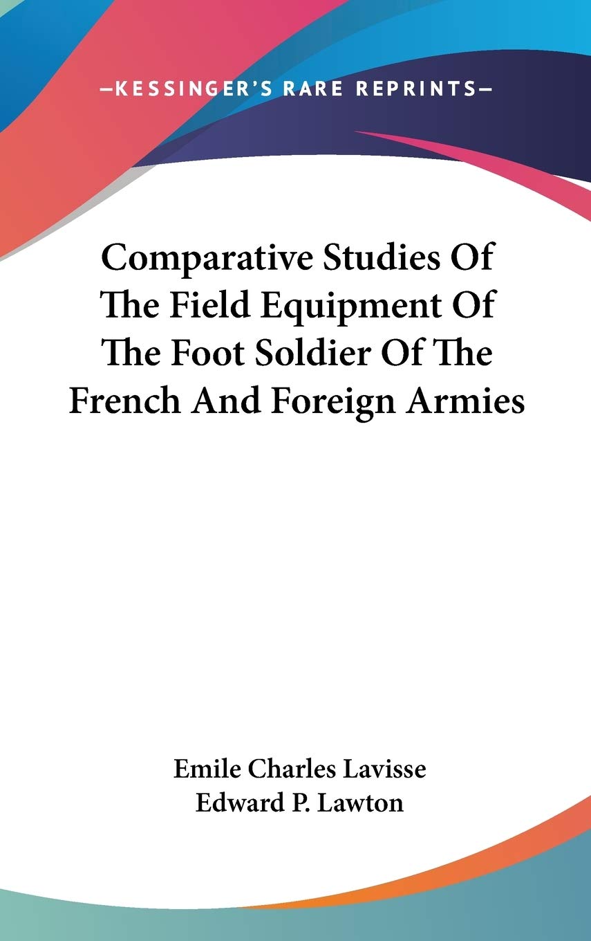 Comparative Studies Of The Field Equipment Of The Foot Soldier Of The French And Foreign Armies Biographies & Memoirs Audio Books