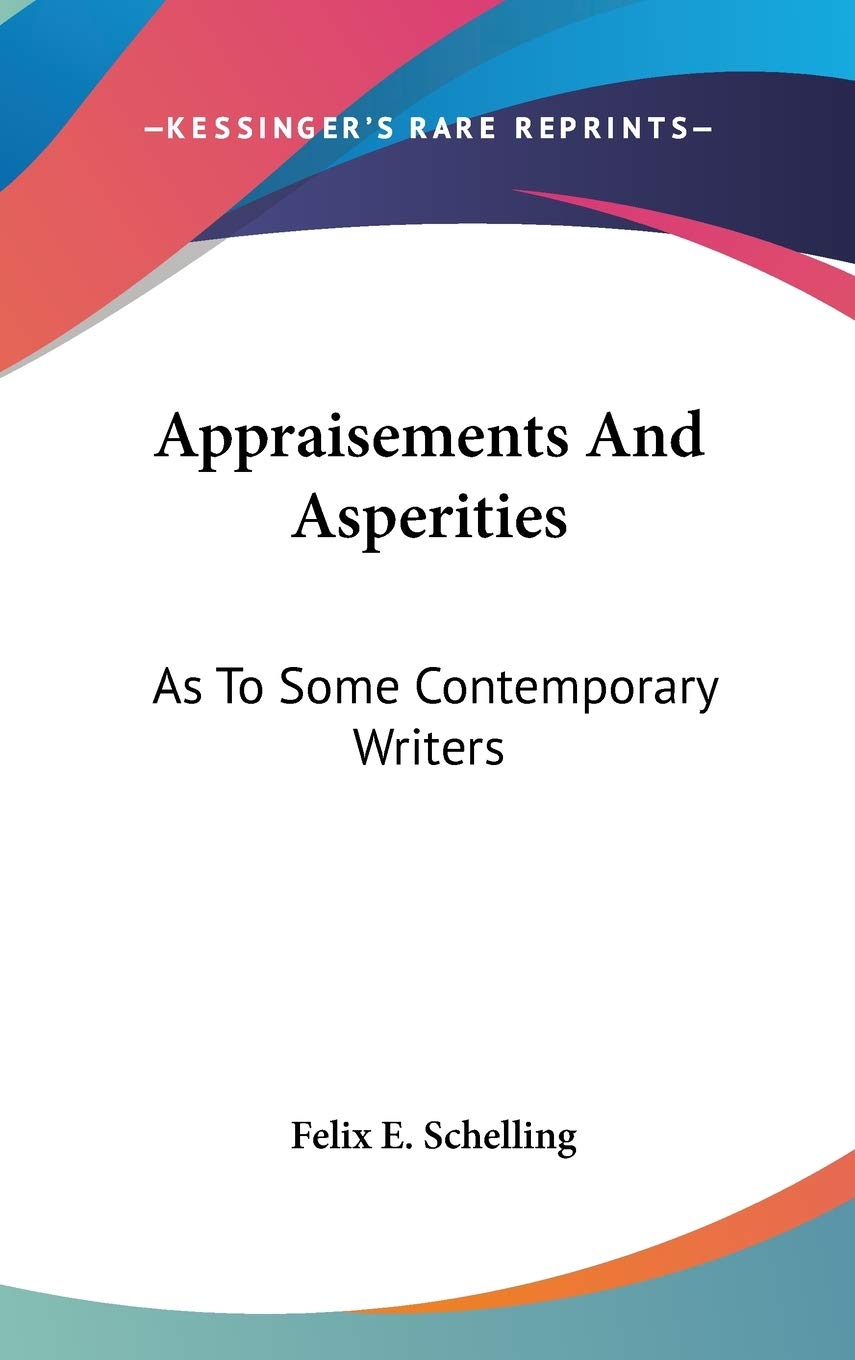 Appraisements And Asperities: As To Some Contemporary Writers Contemporary literature