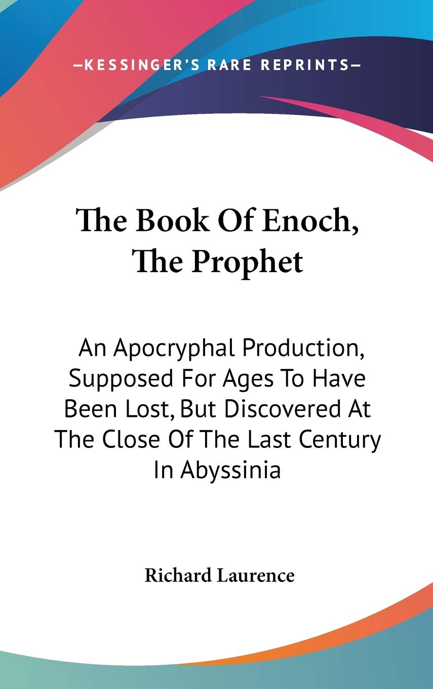 The Book of Enoch, the Prophet: An Apocryphal Production, Supposed for Ages to Have Been Lost, but Discovered at the Close of the Last Century in Abyssinia Business & Technology