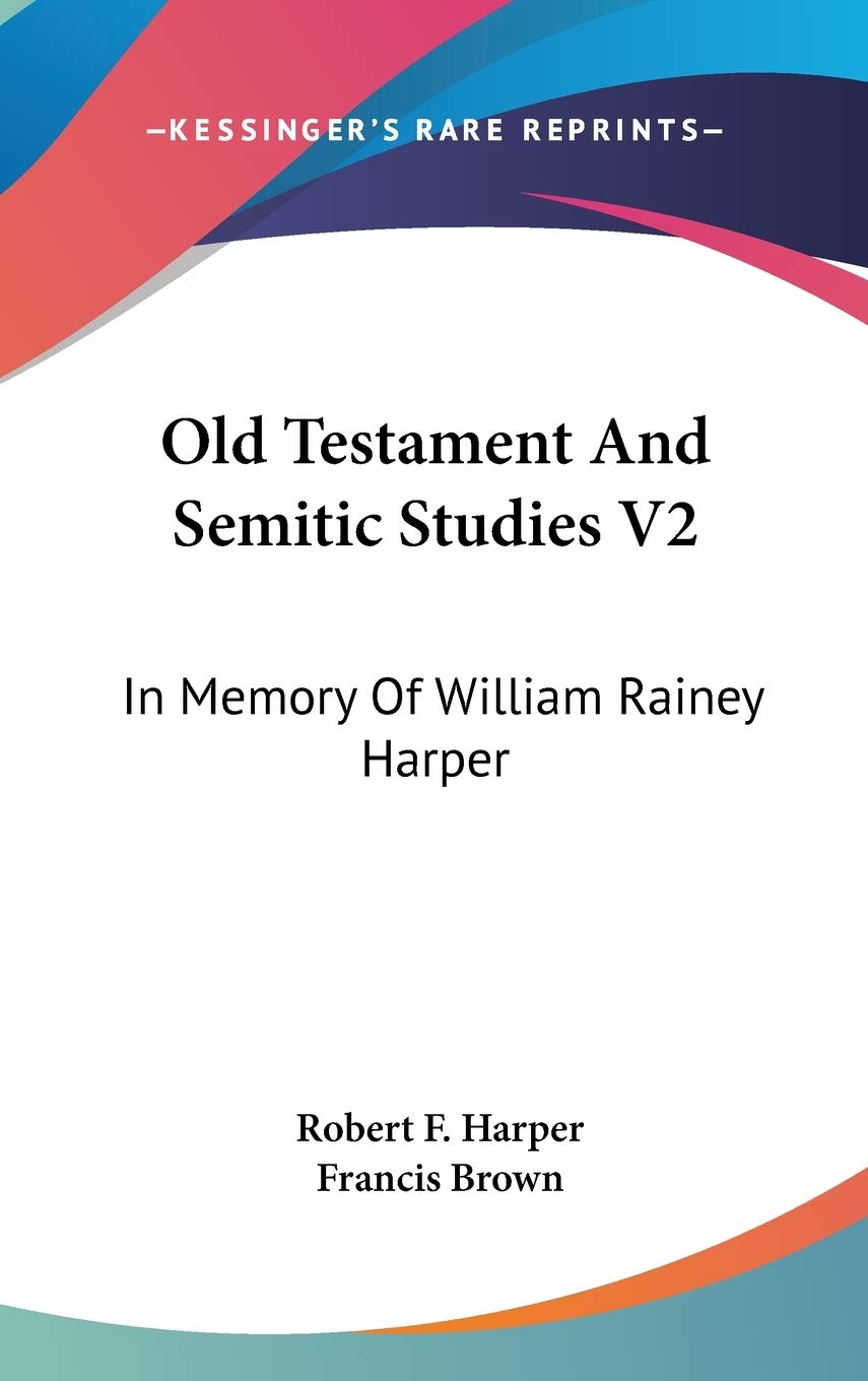 Old Testament And Semitic Studies V2: In Memory Of William Rainey Harper Religion & Esotericism