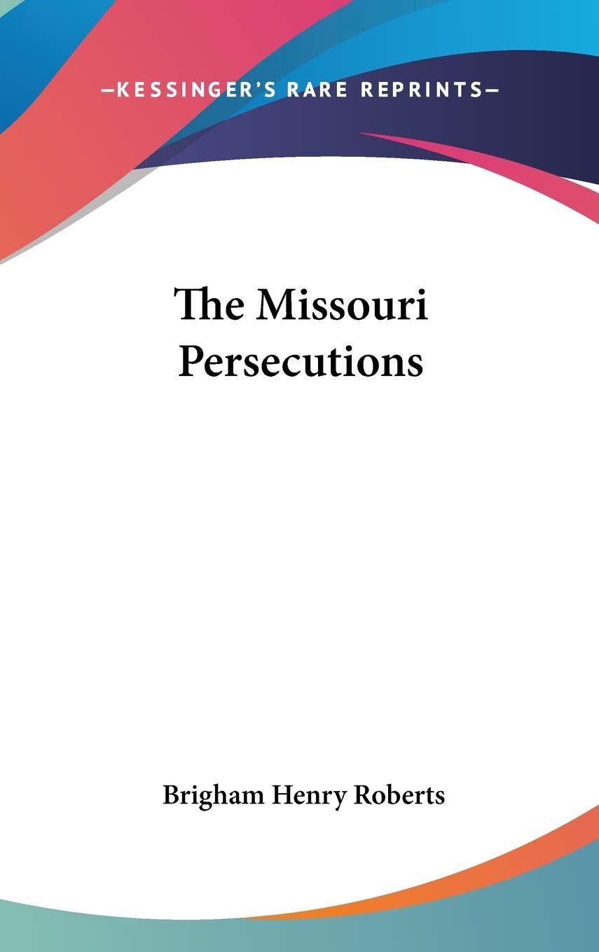 The Missouri Persecutions Politics & History