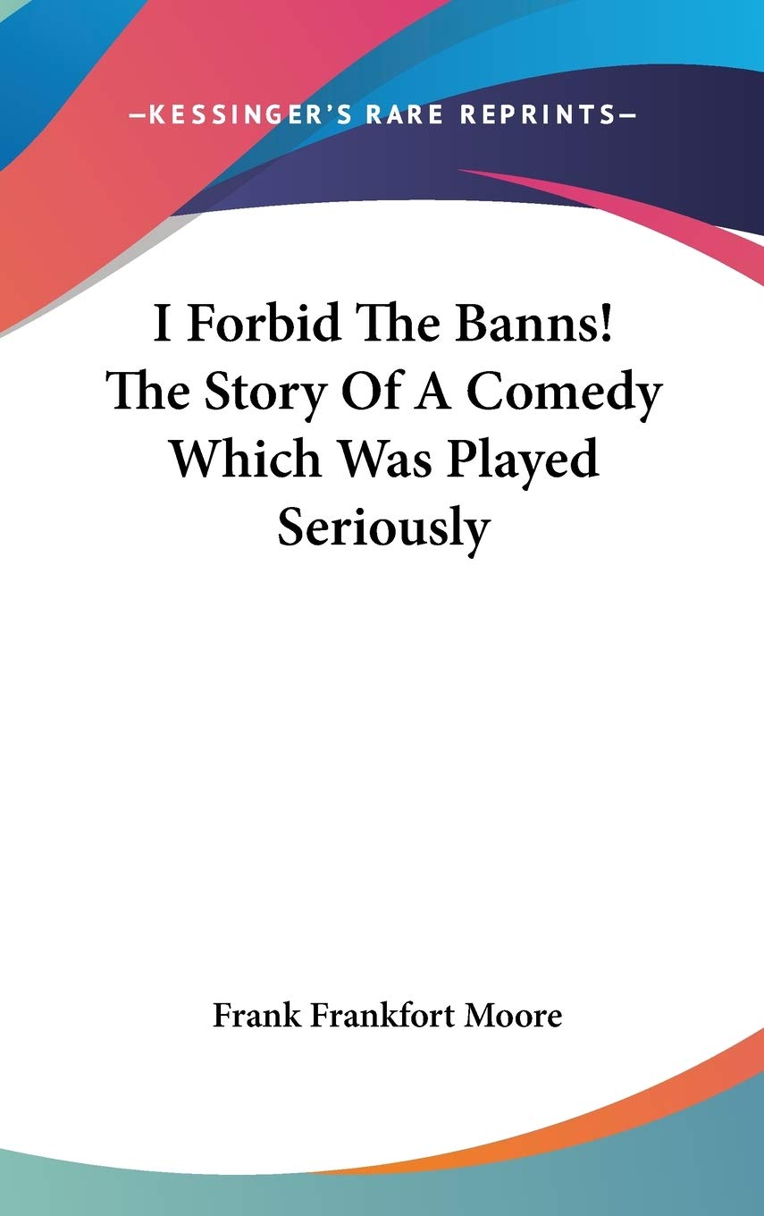 I Forbid The Banns! The Story Of A Comedy Which Was Played Seriously Film, Art & Culture