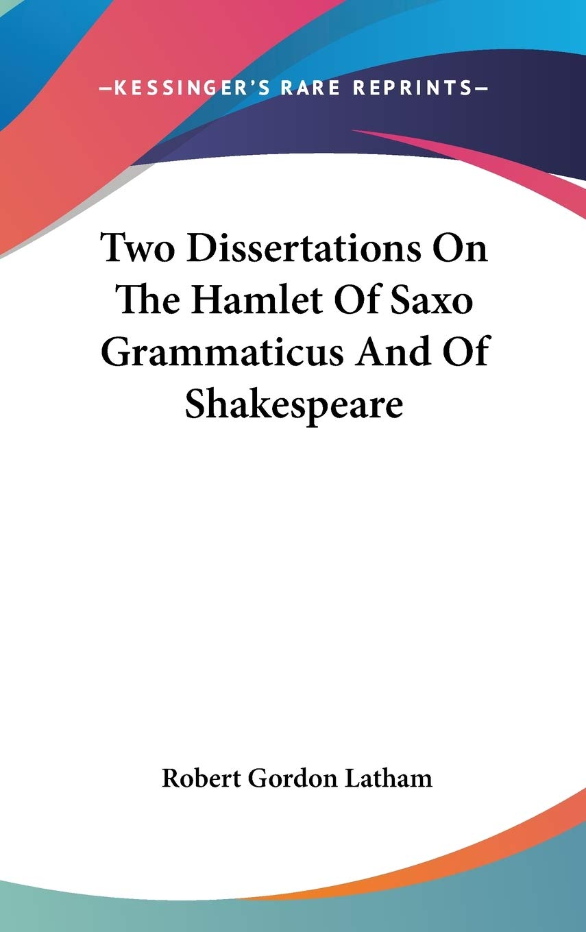 Two Dissertations On The Hamlet Of Saxo Grammaticus And Of Shakespeare Philosophy
