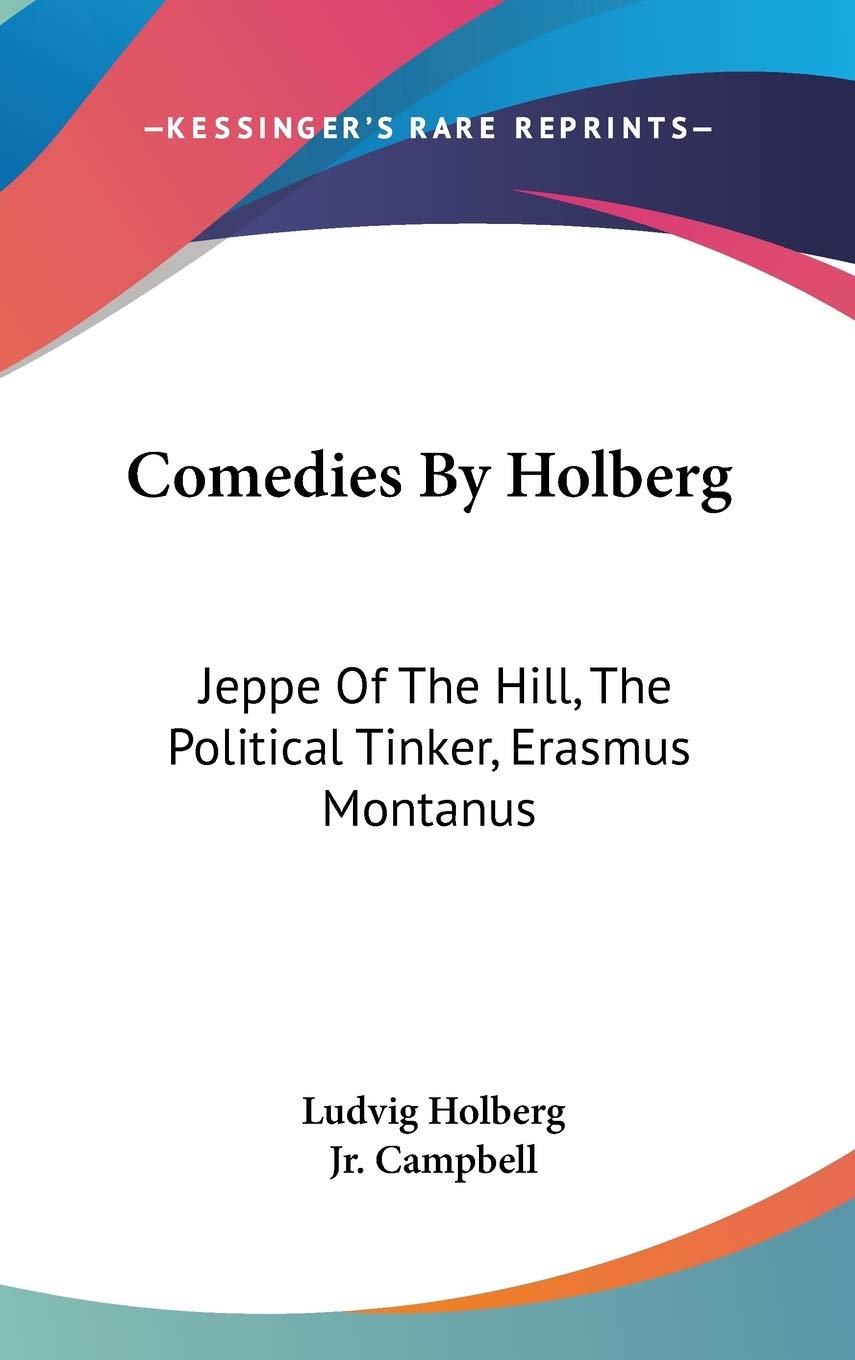Comedies By Holberg: Jeppe Of The Hill, The Political Tinker, Erasmus Montanus Philosophy