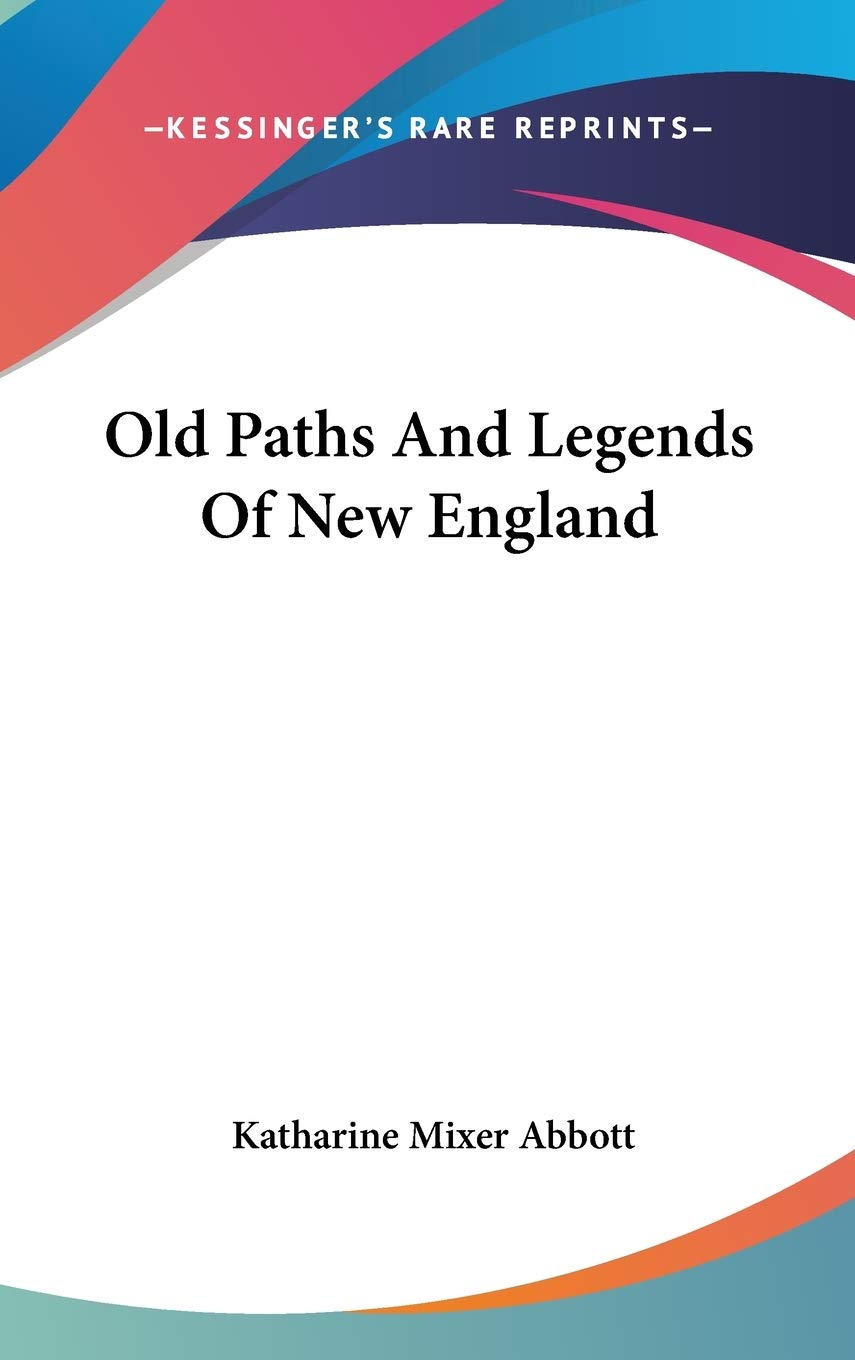 Old Paths And Legends Of New England Fairy Tales & Legends