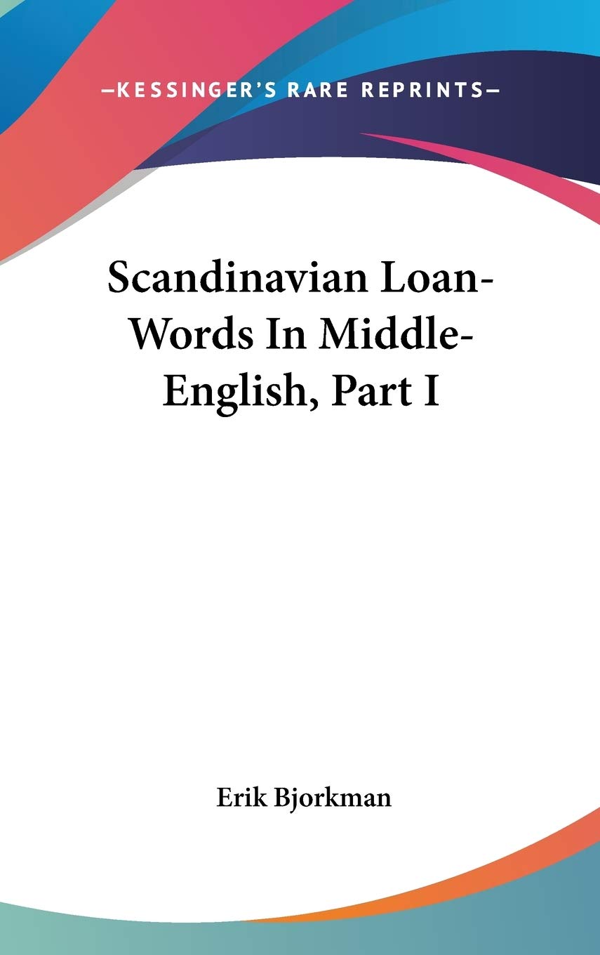 Scandinavian Loan-Words In Middle-English, Part I Essays & Short Stories