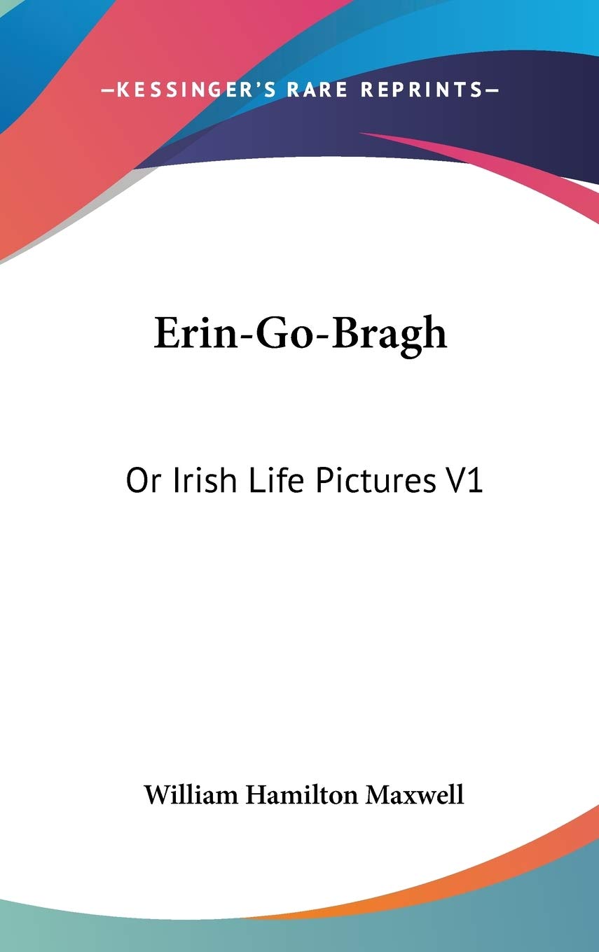 Erin-Go-Bragh: Or Irish Life Pictures V1 Poetry