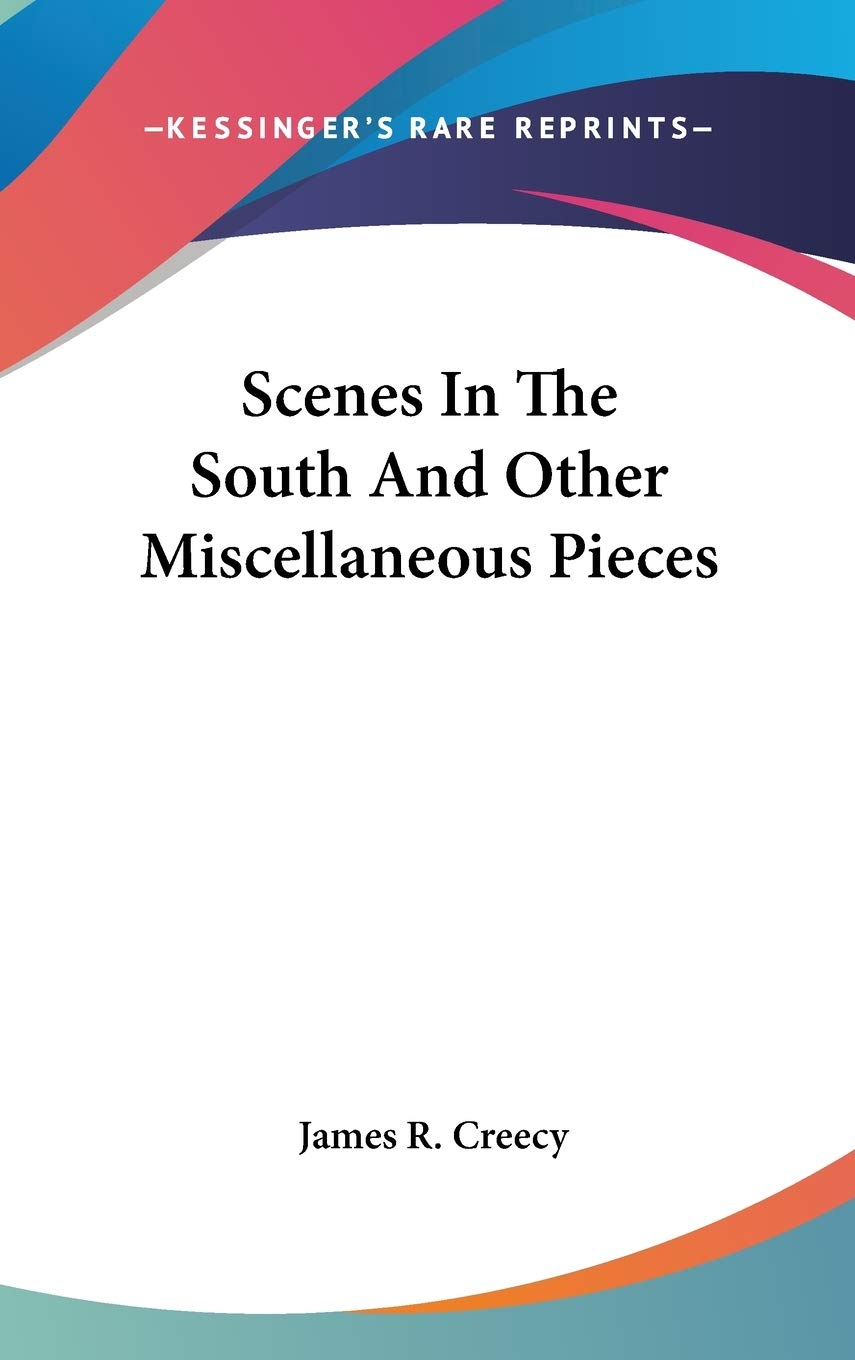 Scenes In The South And Other Miscellaneous Pieces Essays & Short Stories