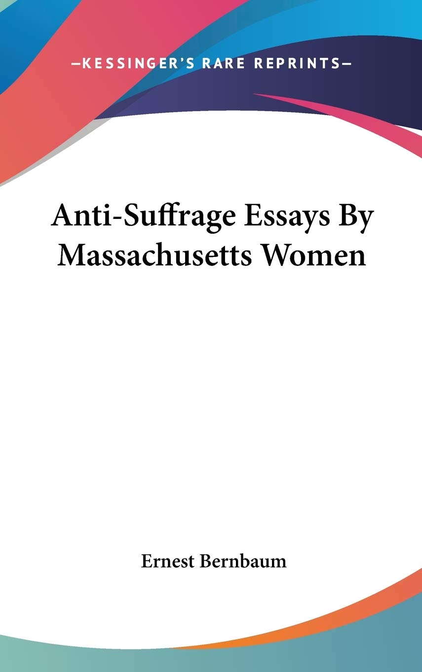 Anti-suffrage Essays by Massachusetts Women Philosophy