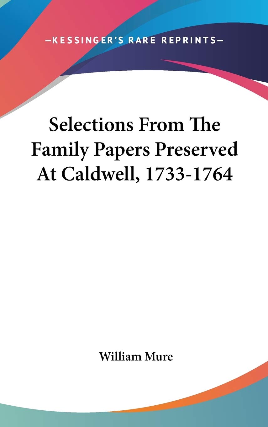 Selections From The Family Papers Preserved At Caldwell, 1733-1764 General education