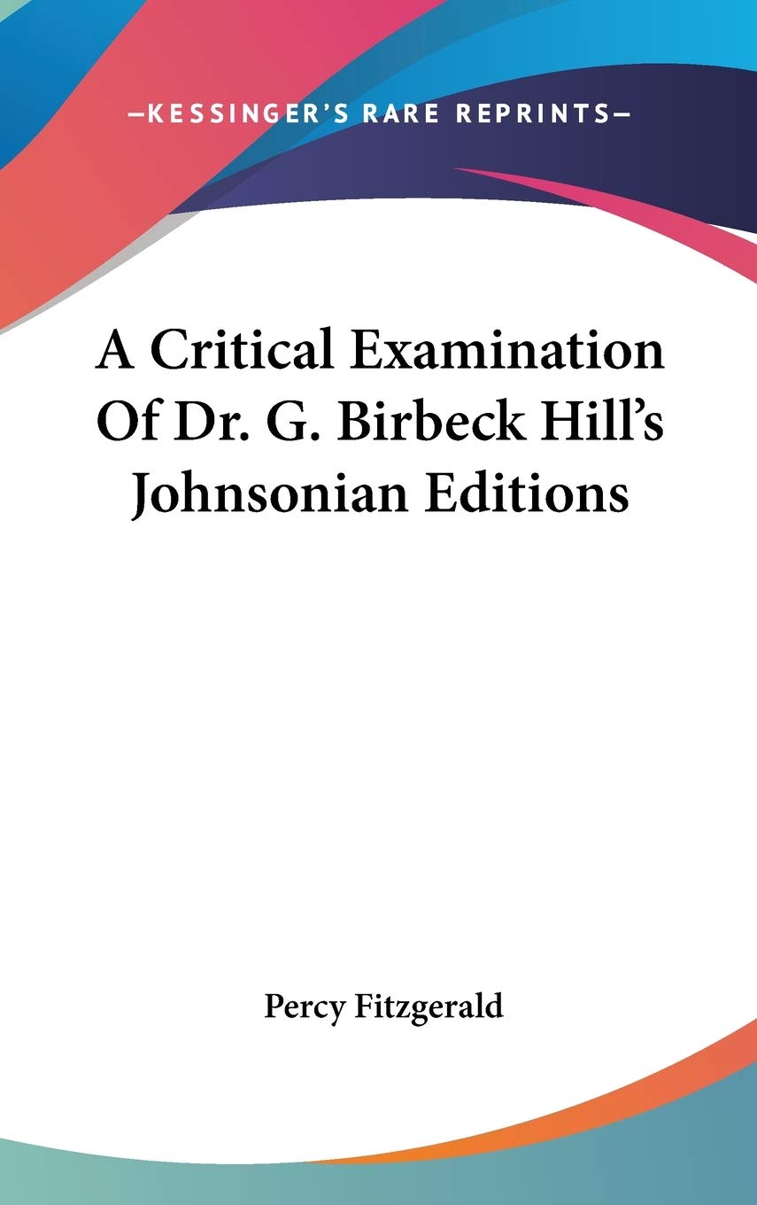 A Critical Examination Of Dr. G. Birbeck Hill's Johnsonian Editions Memories
