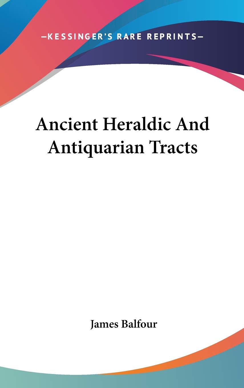 Ancient Heraldic And Antiquarian Tracts Philosophy