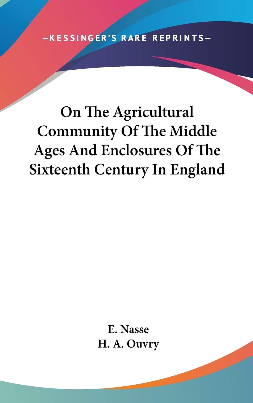 On The Agricultural Community Of The Middle Ages And Enclosures Of The Sixteenth Century In England Social Sciences