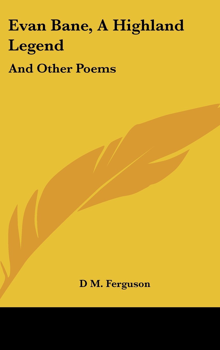 Evan Bane, A Highland Legend: And Other Poems Books