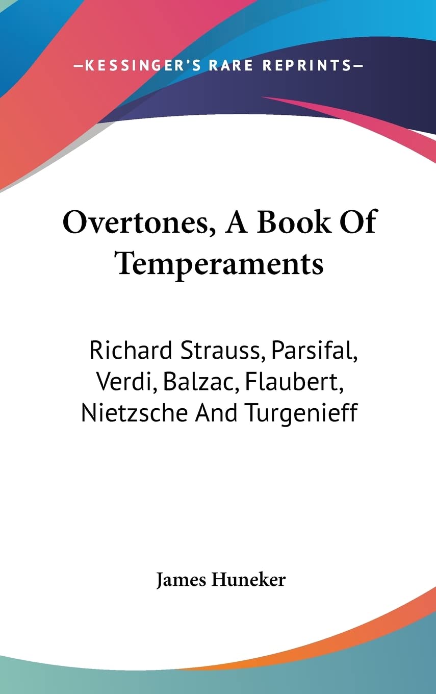 Overtones, A Book Of Temperaments: Richard Strauss, Parsifal, Verdi, Balzac, Flaubert, Nietzsche And Turgenieff Books