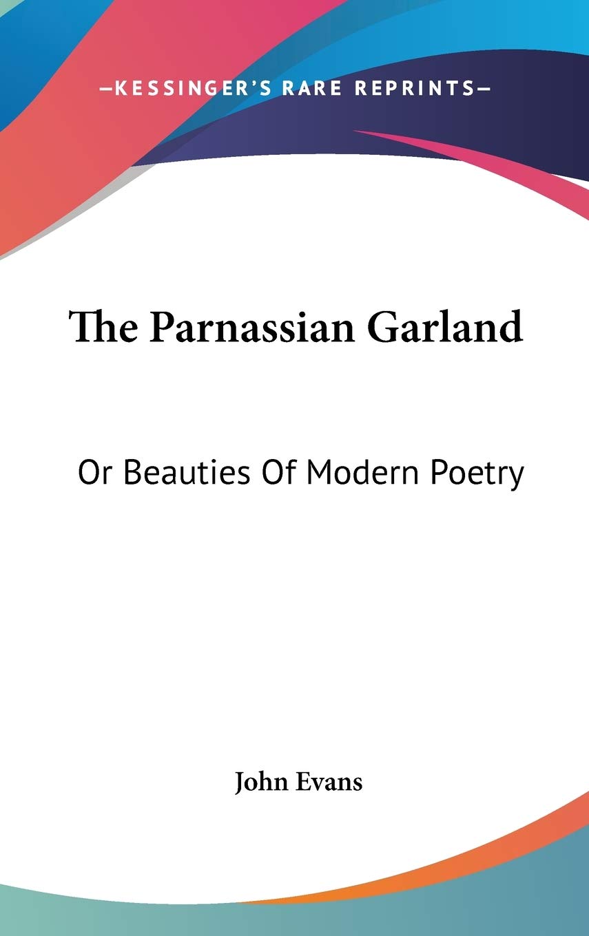 The Parnassian Garland: Or Beauties Of Modern Poetry Poetry
