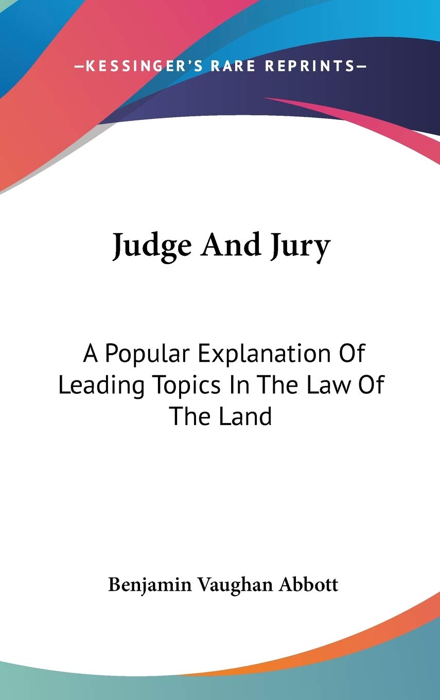 Judge And Jury: A Popular Explanation Of Leading Topics In The Law Of The Land Law