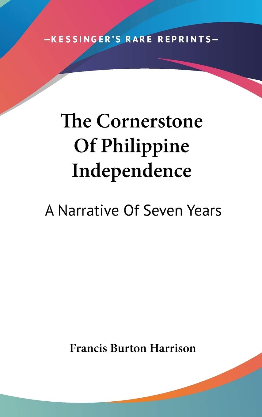 The Cornerstone Of Philippine Independence: A Narrative Of Seven Years Essays & Short Stories