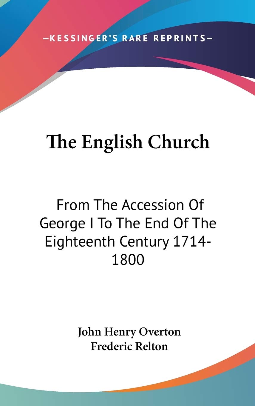 The English Church: From The Accession Of George I To The End Of The Eighteenth Century 1714-1800 Essays & Short Stories