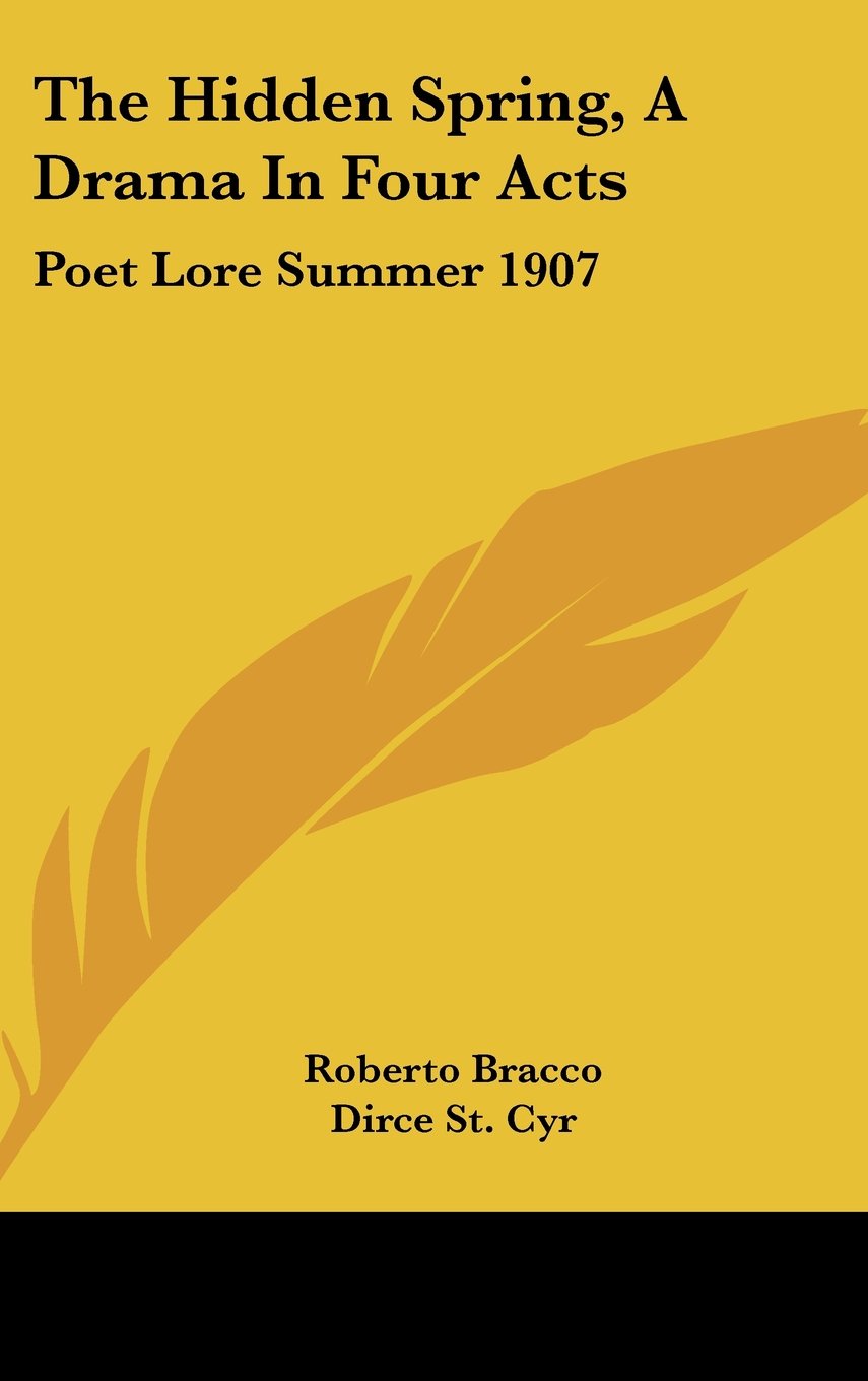 The Hidden Spring, A Drama In Four Acts: Poet Lore Summer 1907 Books