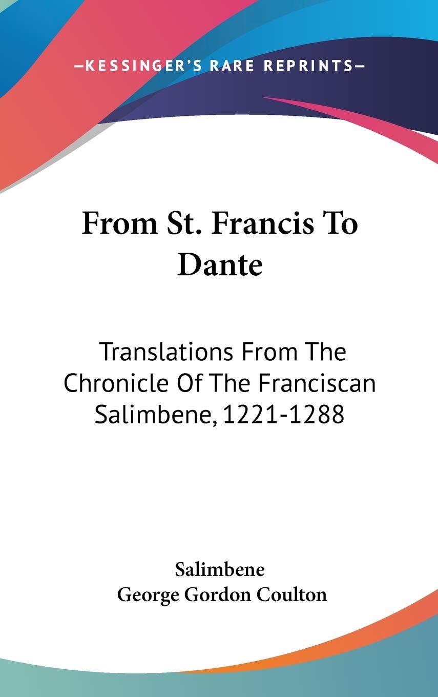 From St. Francis to Dante: Translations from the Chronicle of the Franciscan Salimbene, 1221-1288 Philosophy