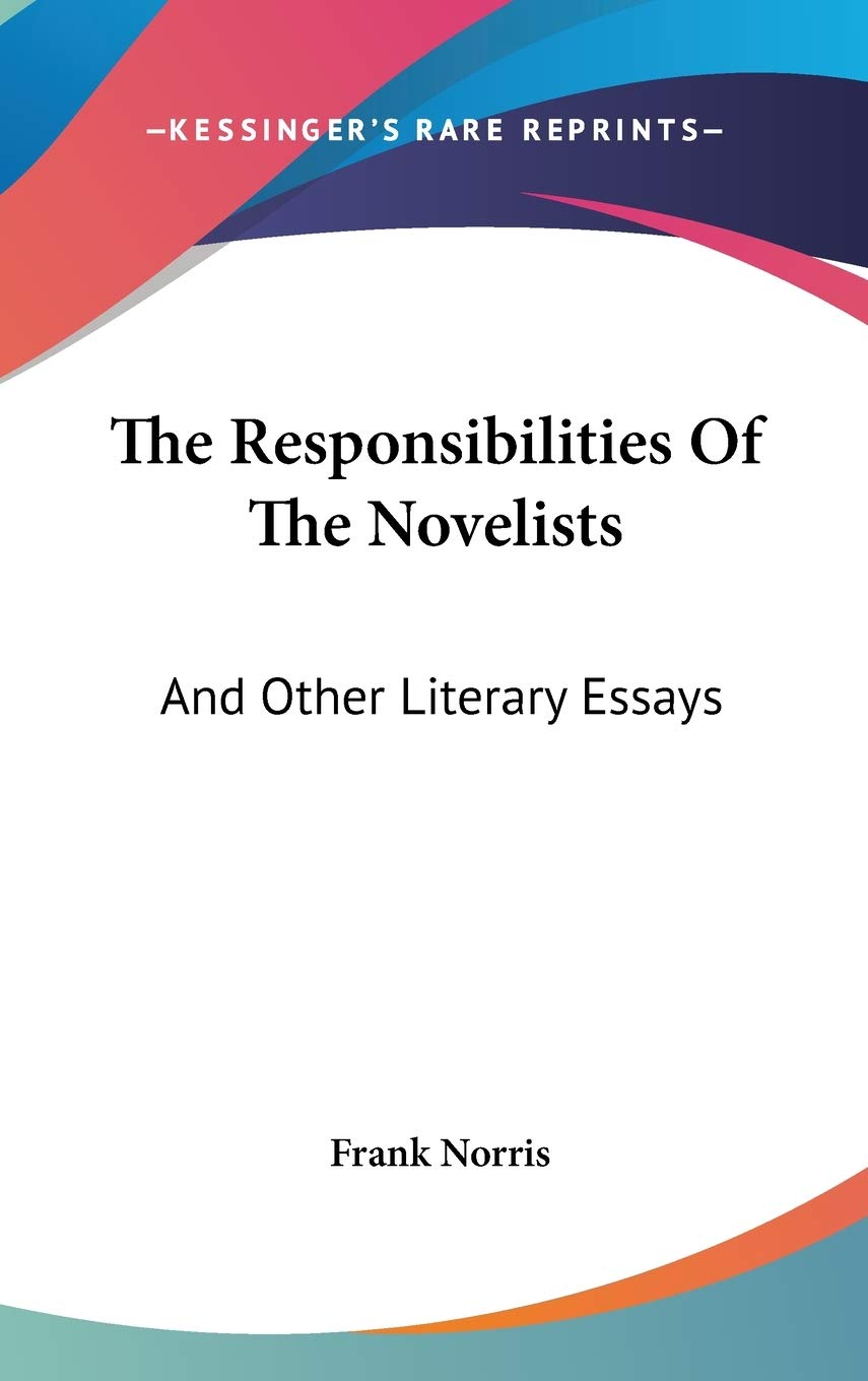 The Responsibilities Of The Novelists: And Other Literary Essays Contemporary literature