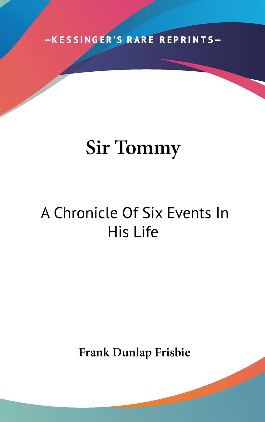 Sir Tommy: A Chronicle Of Six Events In His Life Art & Literature