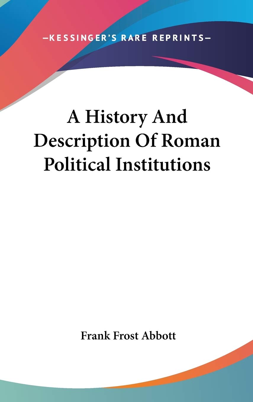 A History And Description Of Roman Political Institutions Philosophy