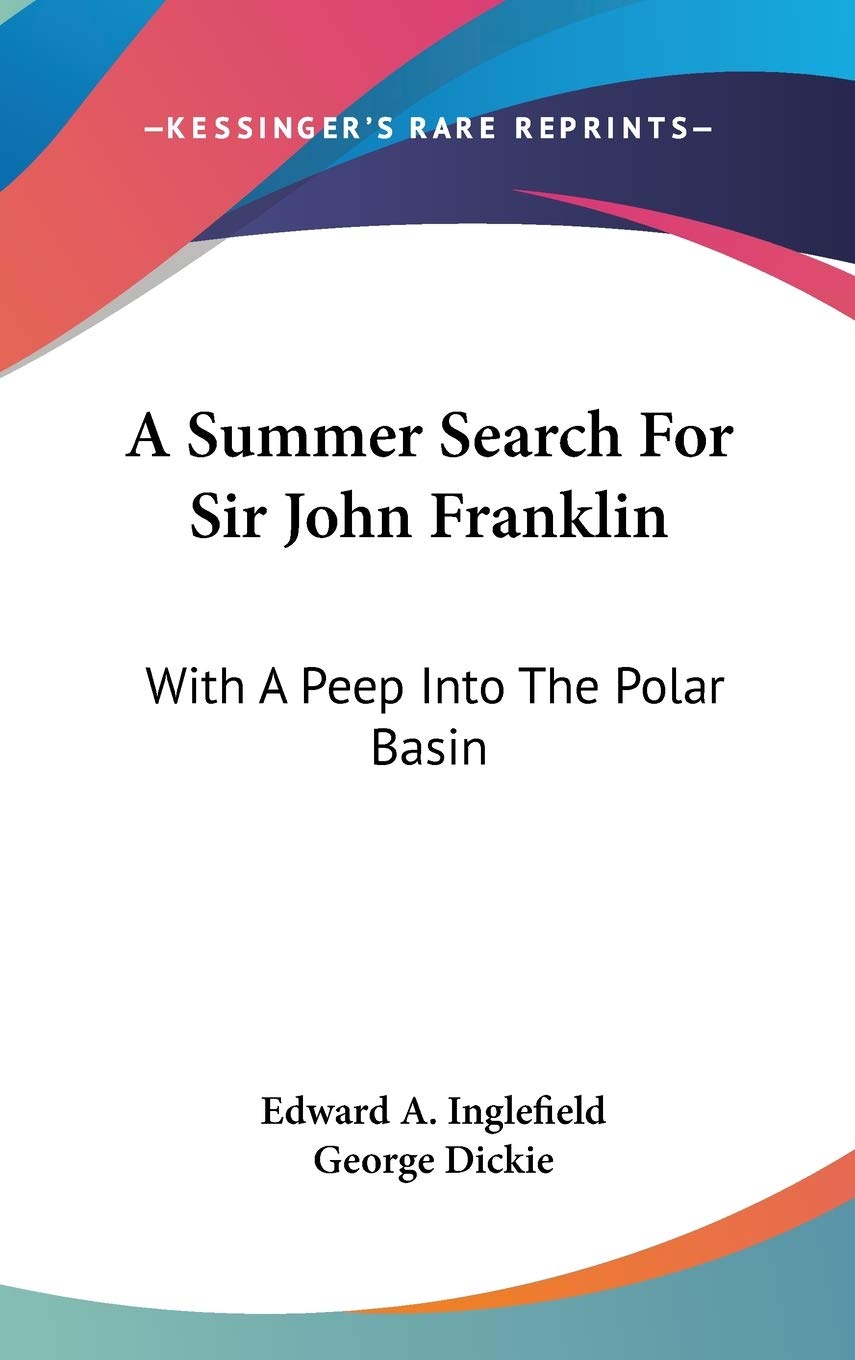 A Summer Search for Sir John Franklin, With a Peep into the Polar Basin Memories