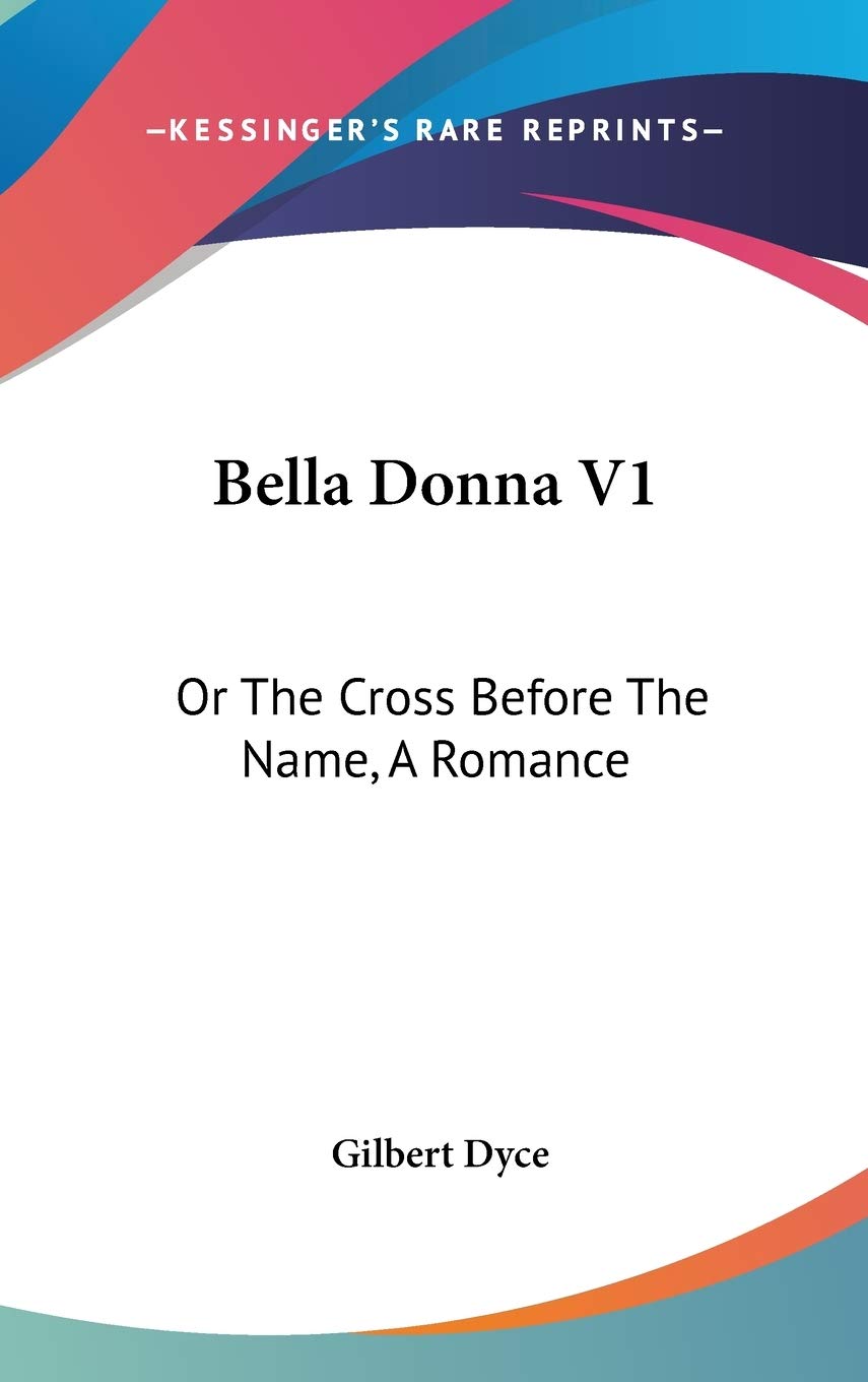 Bella Donna V1: Or The Cross Before The Name, A Romance Partnership & Love