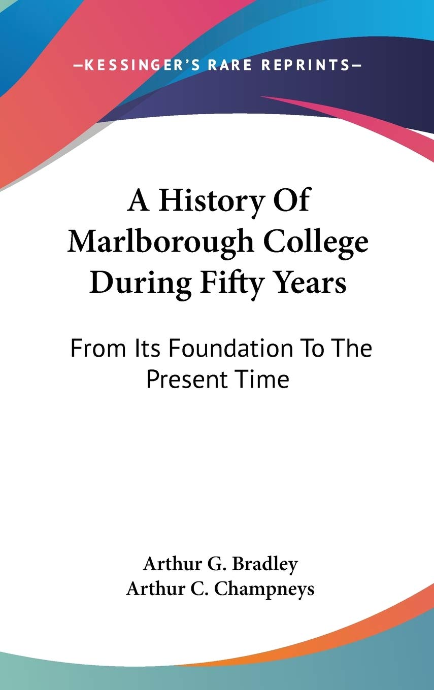 A History Of Marlborough College During Fifty Years: From Its Foundation To The Present Time Philosophy