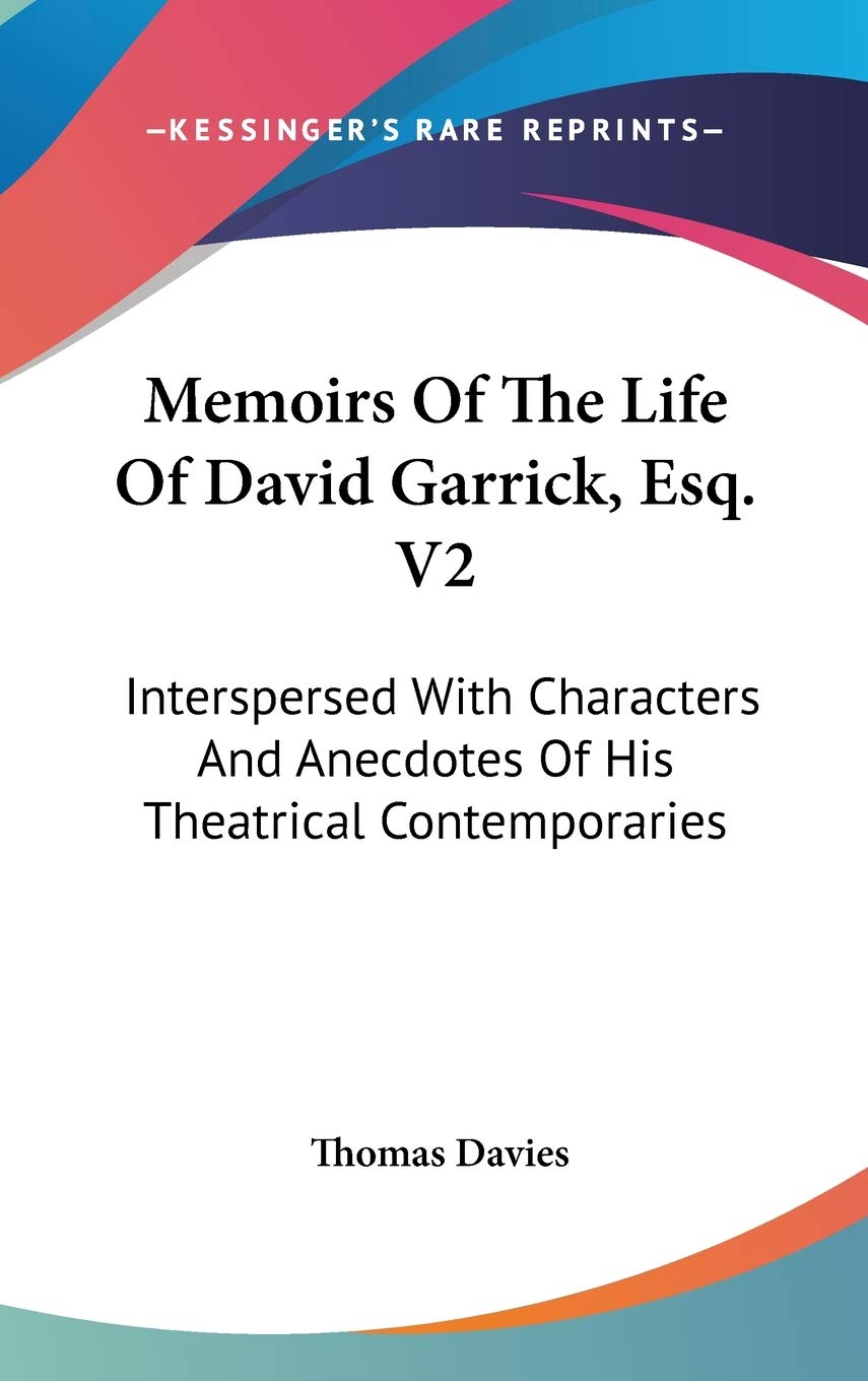 Memoirs of the Life of David Garrick, Esq.: Interspersed With Characters and Anecdotes of His Theatrical Contemporaries Art & Literature Books
