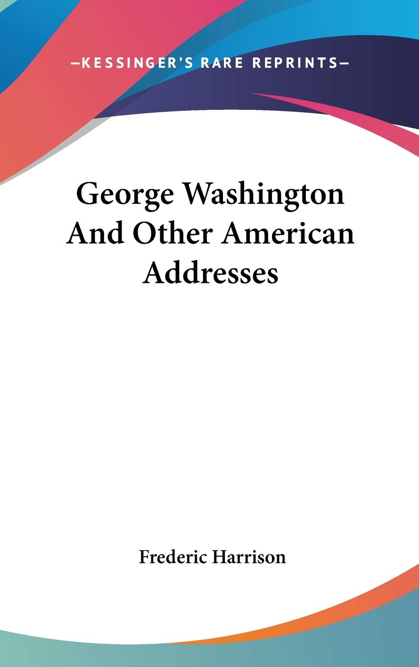 George Washington And Other American Addresses Memories