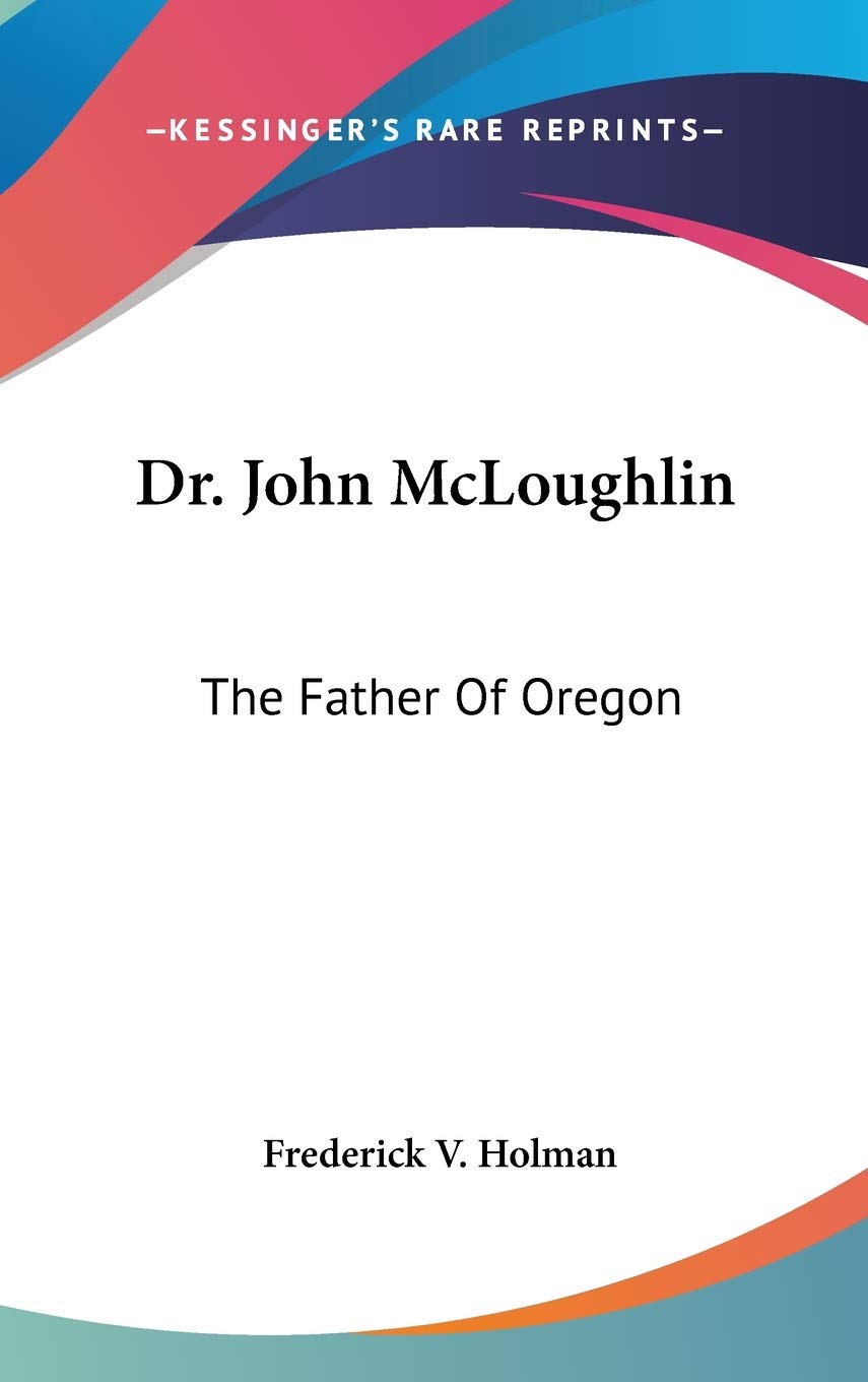 Dr. John Mcloughlin: The Father of Oregon Memories
