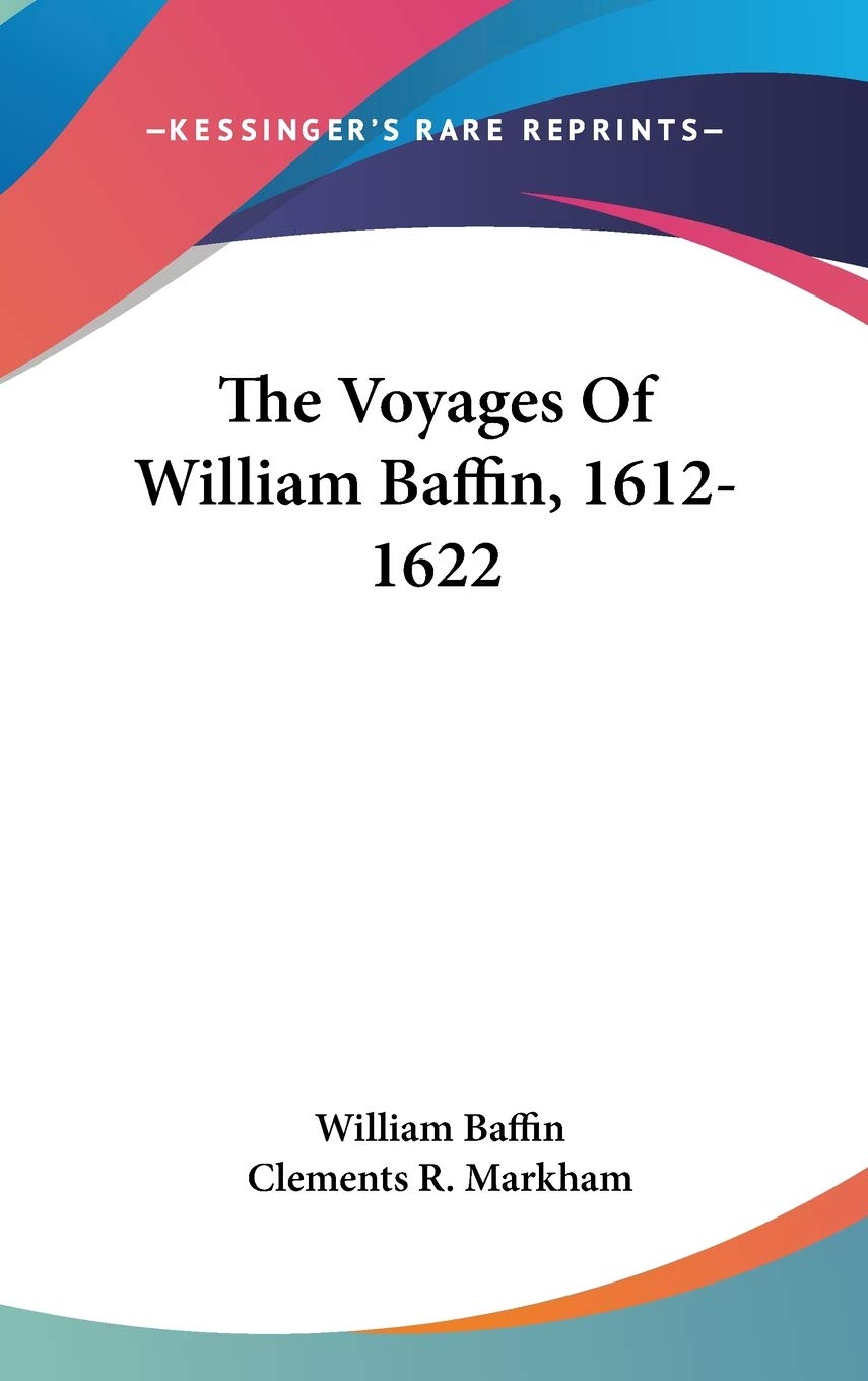 The Voyages Of William Baffin, 1612-1622 Essays & Short Stories