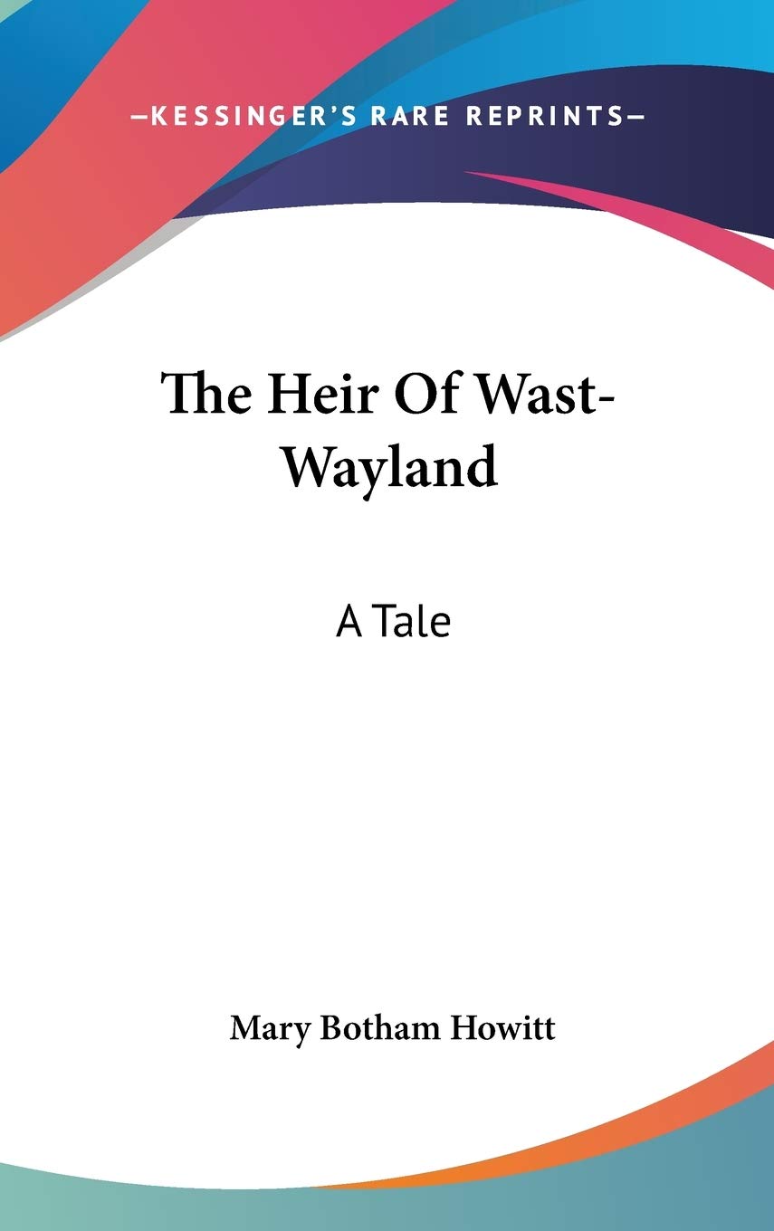 The Heir Of Wast-Wayland: A Tale Fairy Tales & Legends