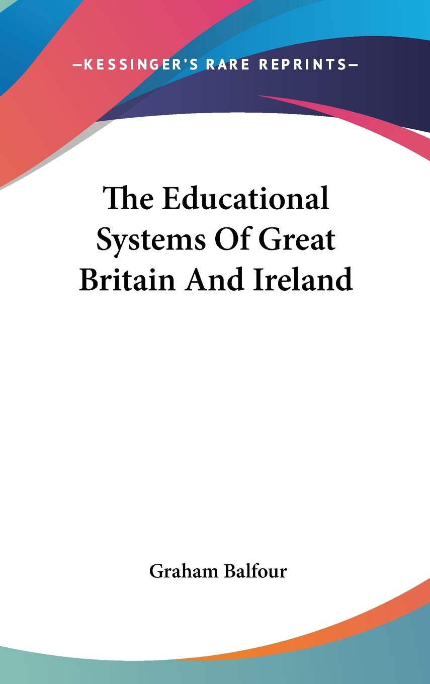 The Educational Systems of Great Britain and Ireland General education