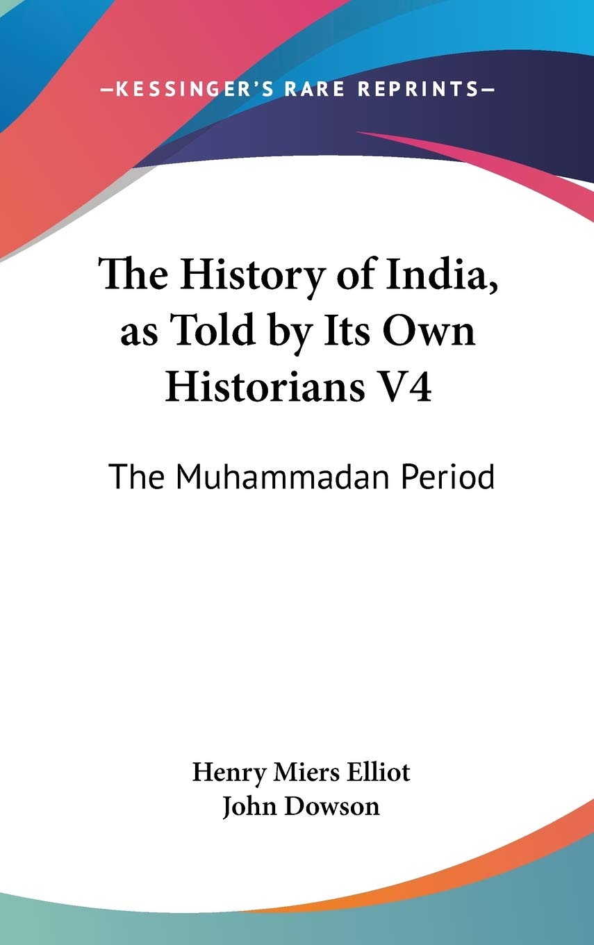 The History of India, as Told by Its Own Historians V4: The Muhammadan Period Philosophy