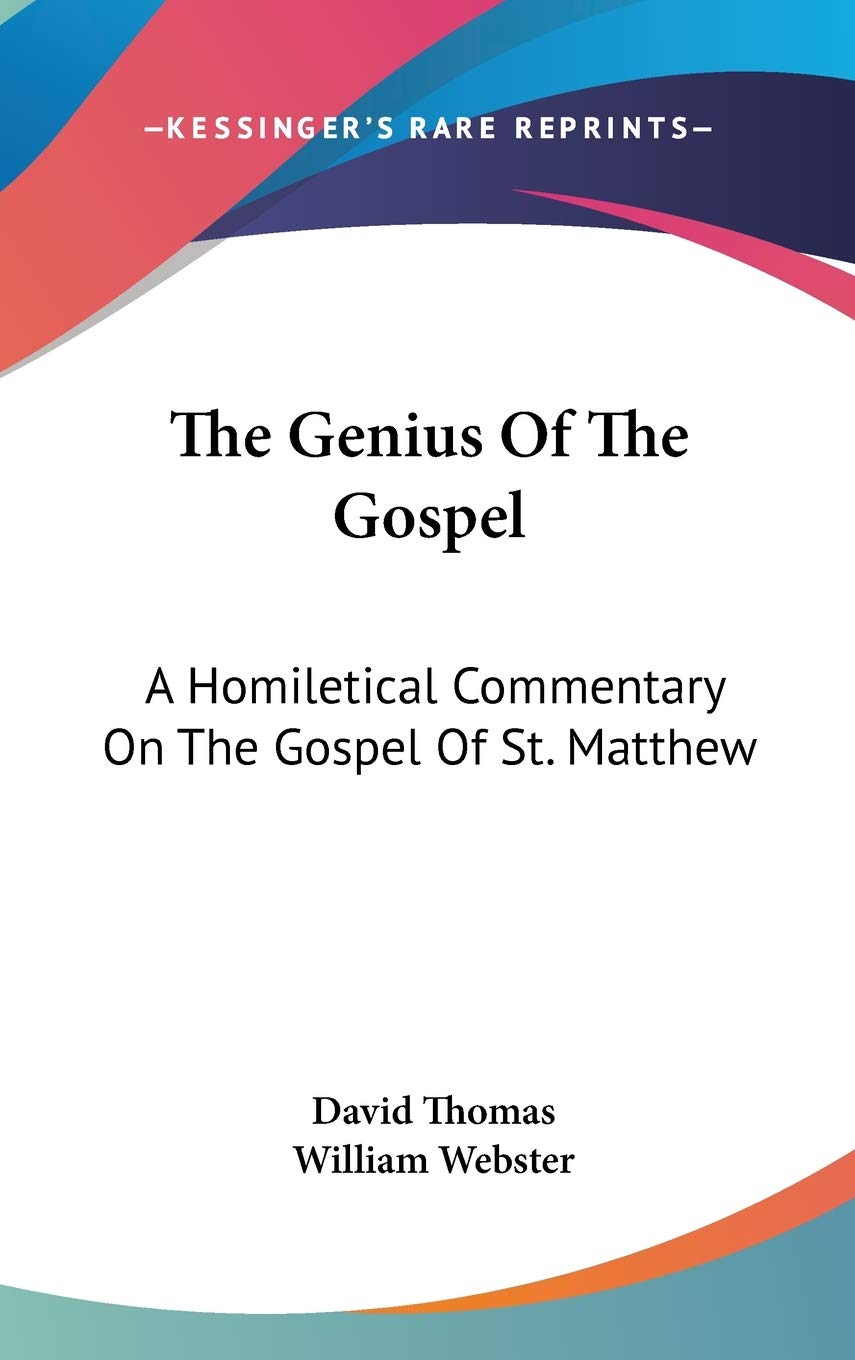 The Genius Of The Gospel: A Homiletical Commentary On The Gospel Of St. Matthew Religion & Esotericism
