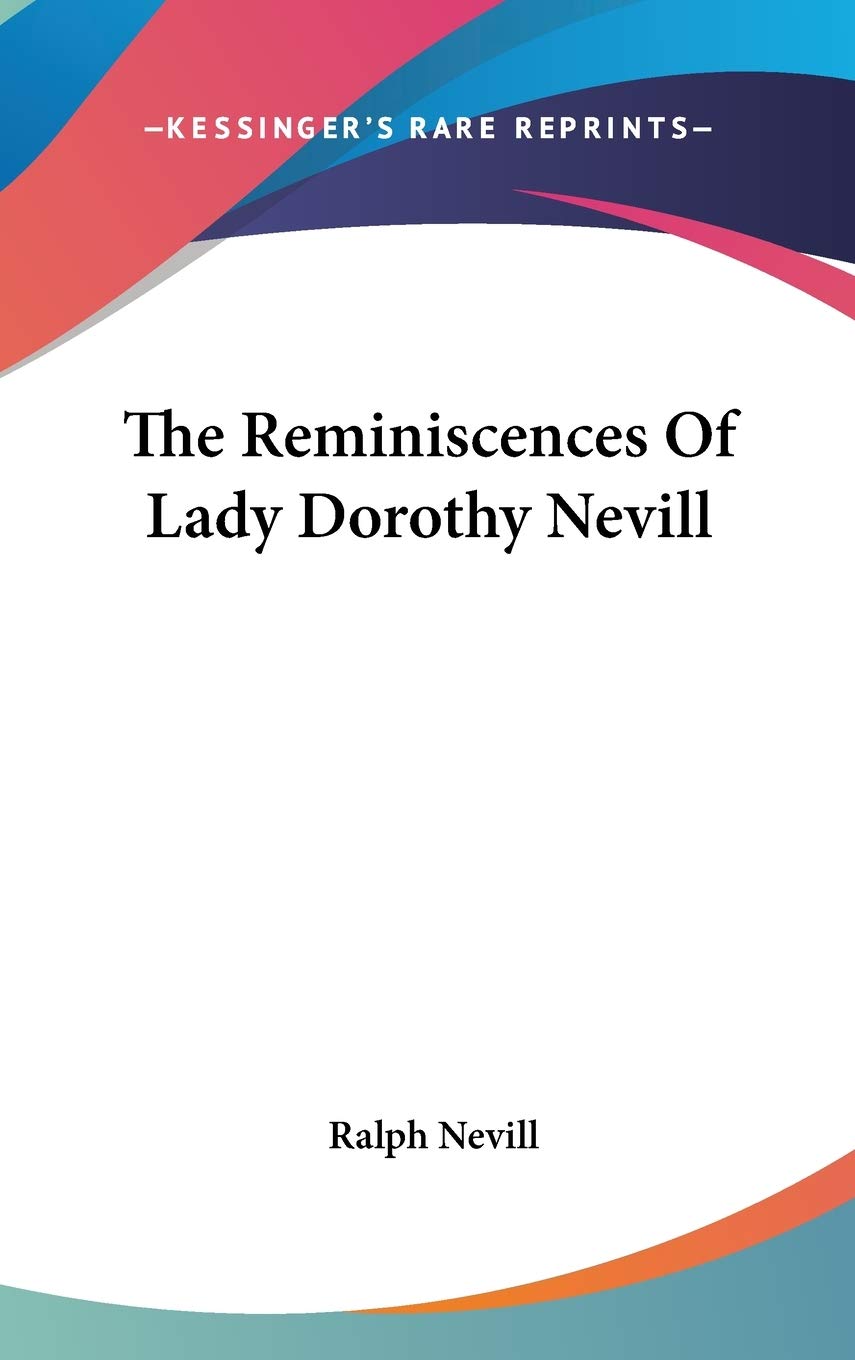 The Reminiscences Of Lady Dorothy Nevill Politics & History
