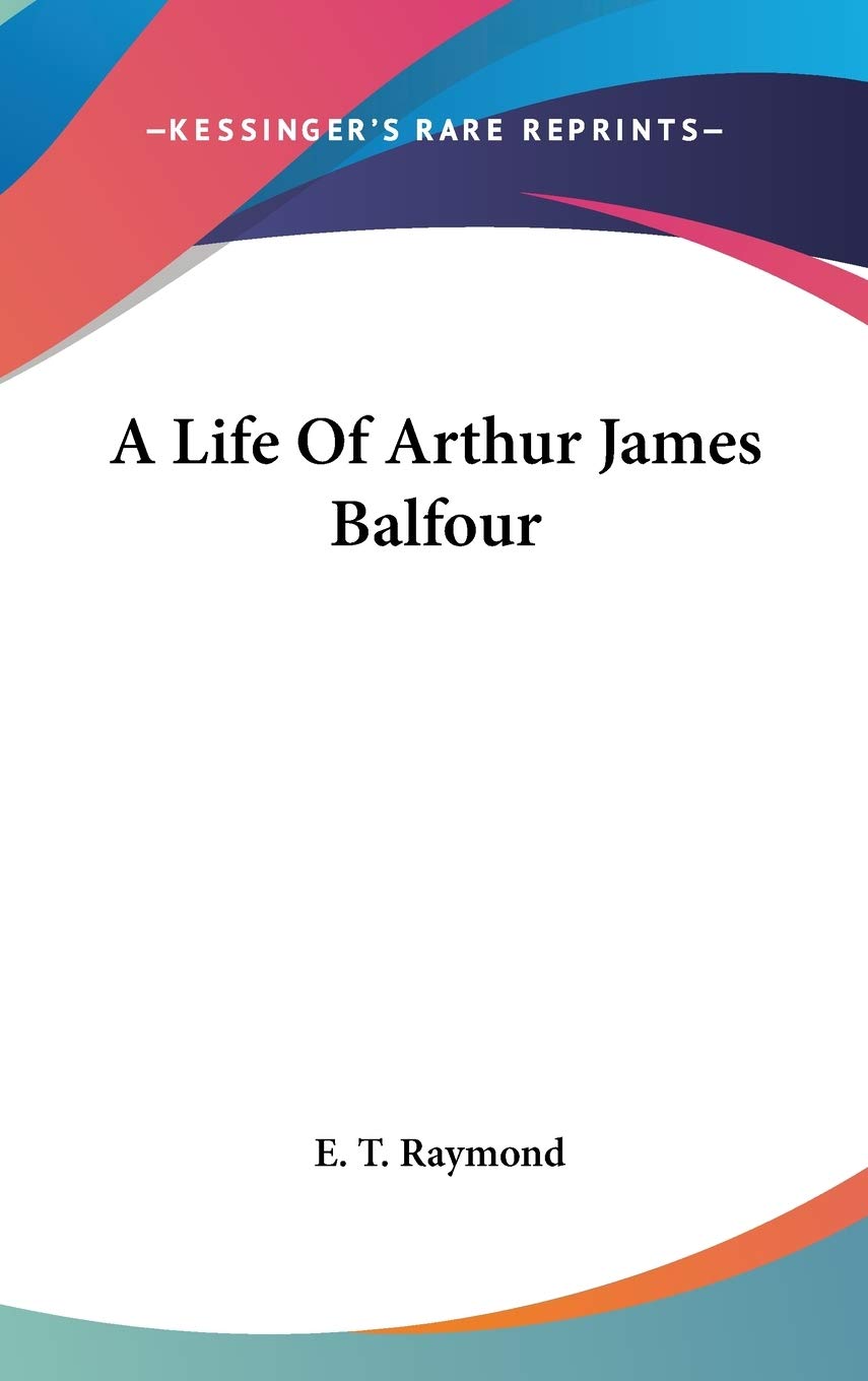 A Life Of Arthur James Balfour Art & Literature