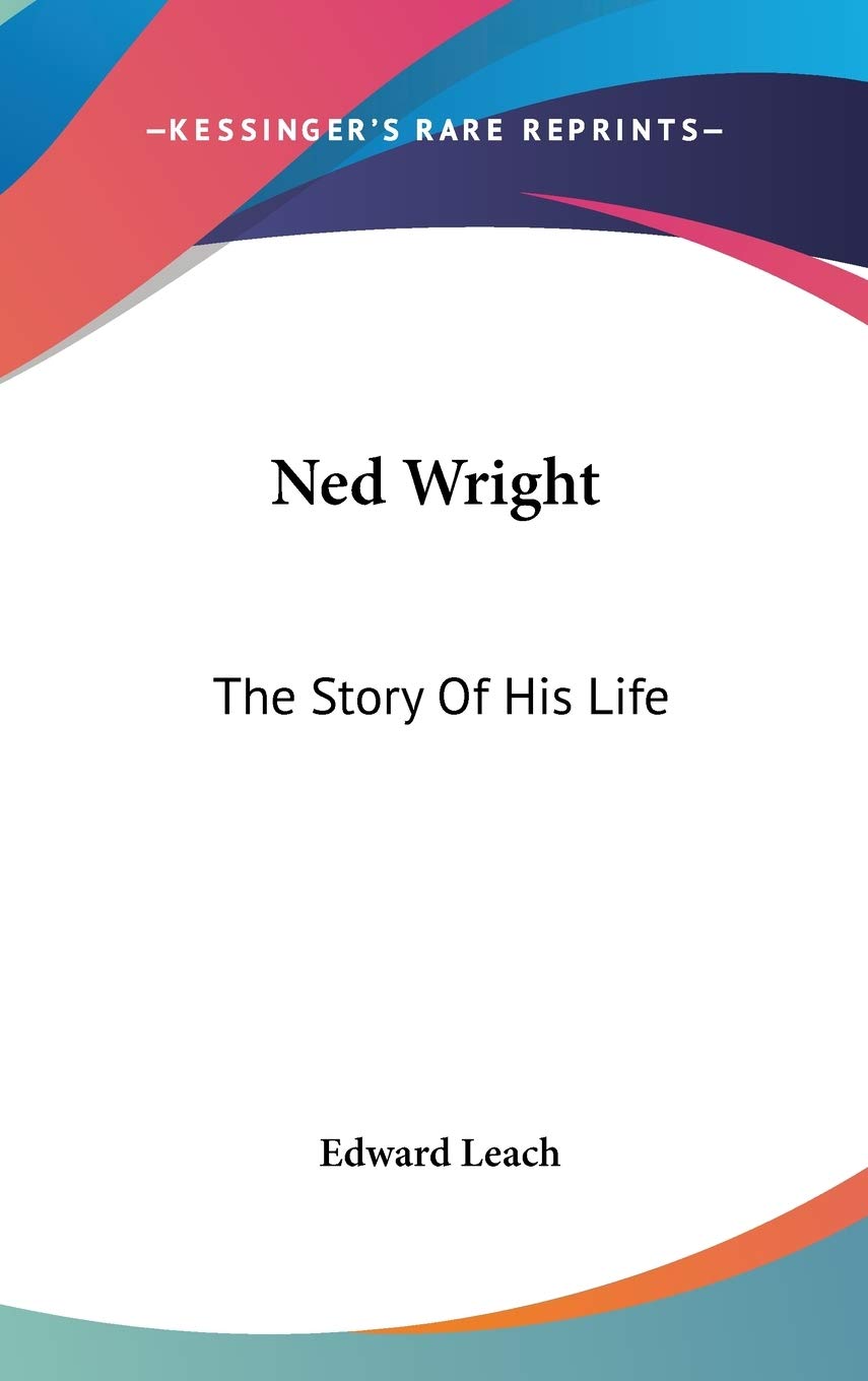 Ned Wright: The Story Of His Life Art & Literature