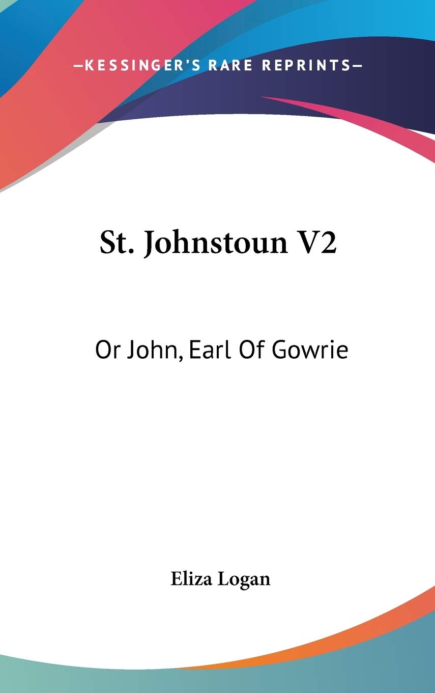 St. Johnstoun V2: Or John, Earl Of Gowrie Memories